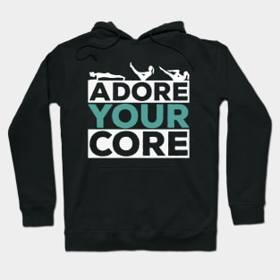 Adore Your Core - Pilates Lover - Pilates Quote Hoodie